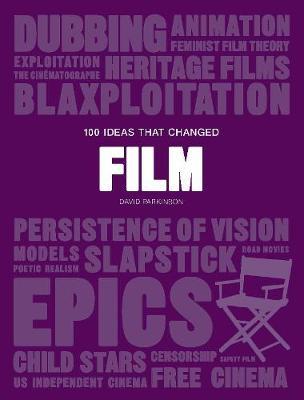 100 Ideas that Changed Film - David Parkinson