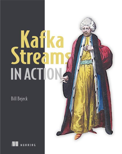 Kafka Streams in Action - William P Bejeck Jr