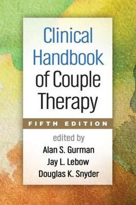 Clinical Handbook of Couple Therapy, FIfth Edition - Alan S Gurman