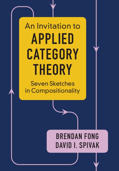 Invitation to Applied Category Theory - Brendan Fong