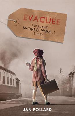 Evacuee - a real-life World War Two story (new edition) - Jan Pollard
