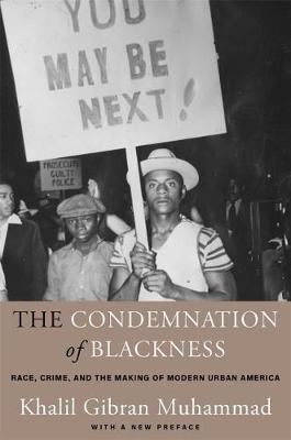 Condemnation of Blackness - Khalil Gibran Muhammad