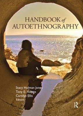 Handbook of Autoethnography - Stacy Holman Jones