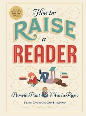 How to Raise a Reader - Pamela Paul