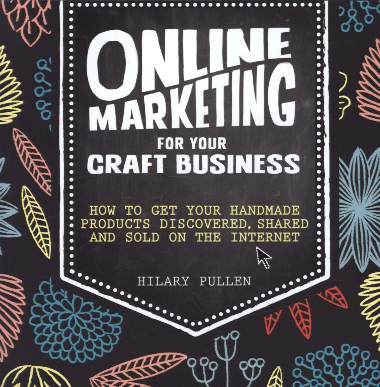 Online Marketing for Your Craft Business - Hilary Pullen