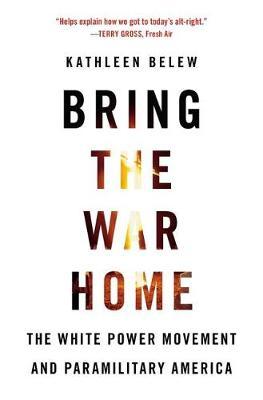 Bring the War Home - Kathleen Belew