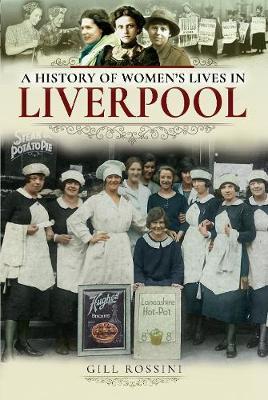 History of Women's Lives in Liverpool - Gill Rossini