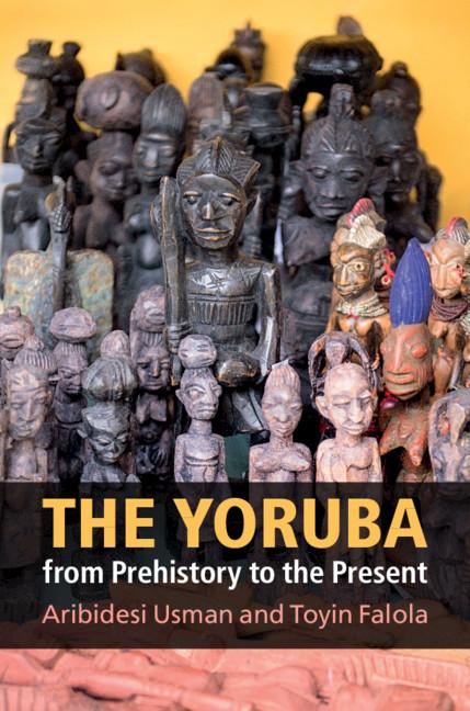 Yoruba from Prehistory to the Present - Aribidesi Usman