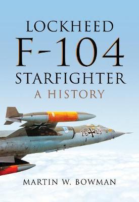 Lockheed F-104 Starfighter - Martin W Bowman
