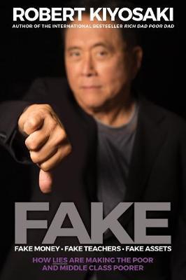 FAKE: Fake Money, Fake Teachers, Fake Assets - Robert Kiyosaki