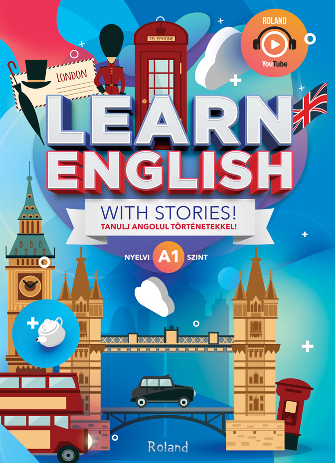 Learn English with Stories! Tanulj angolul tortenetekkel! Nyelvi A1 szint