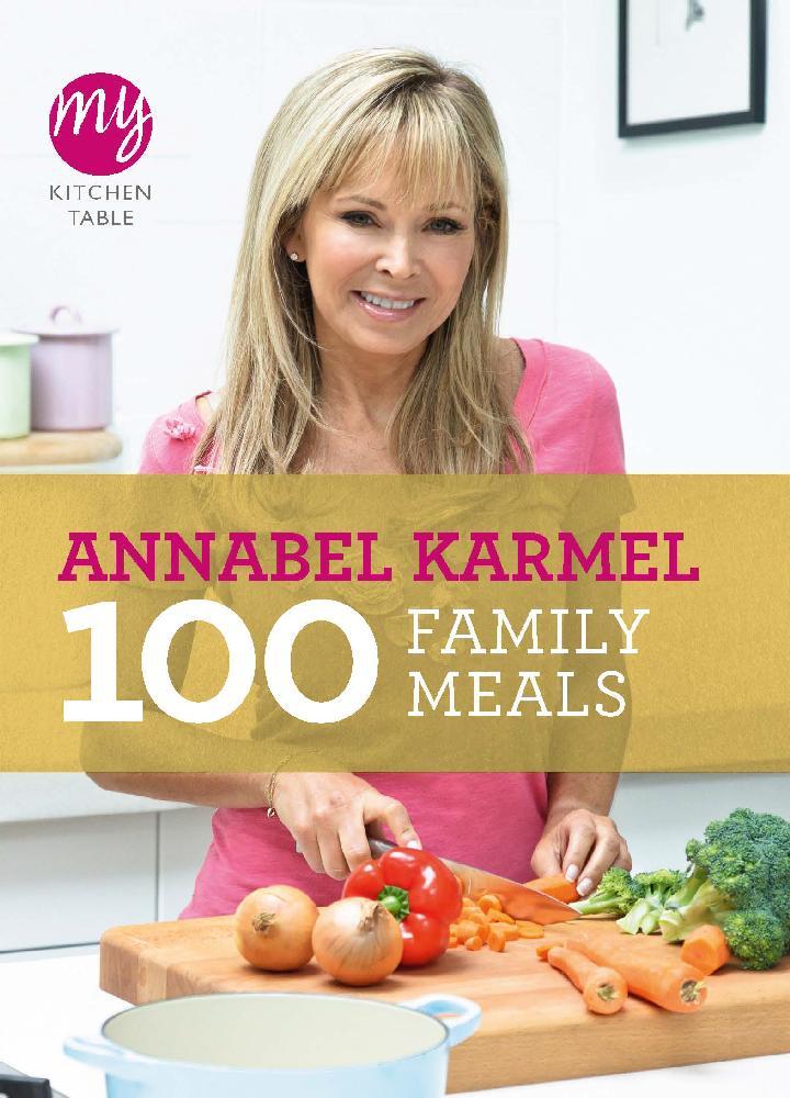 My Kitchen Table: 100 Family Meals - Annabel Karmel
