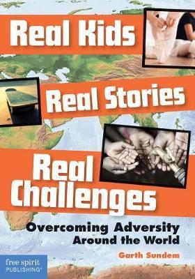 Real Kids, Real Stories, Real Challenges - Garth Sundem