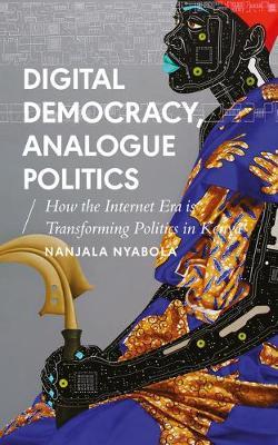 Digital Democracy, Analogue Politics - Nanjala Nyabola