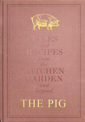 The Pig: Tales and Recipes from the Kitchen Garden and Beyon - Robin Hutson