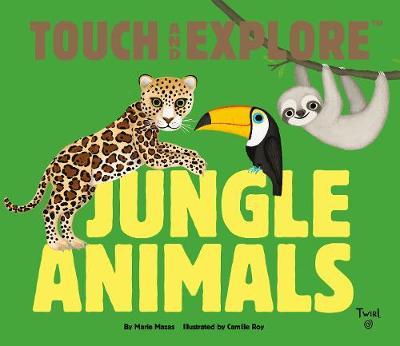 Touch and Explore: Jungle Animals - Maria Mazas