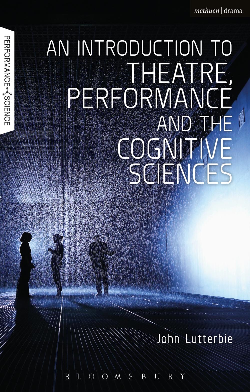 Introduction to Theatre, Performance and the Cognitive Scien - John Lutterbie