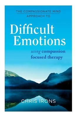 Compassionate Mind Approach to Difficult Emotions - Chris Irons