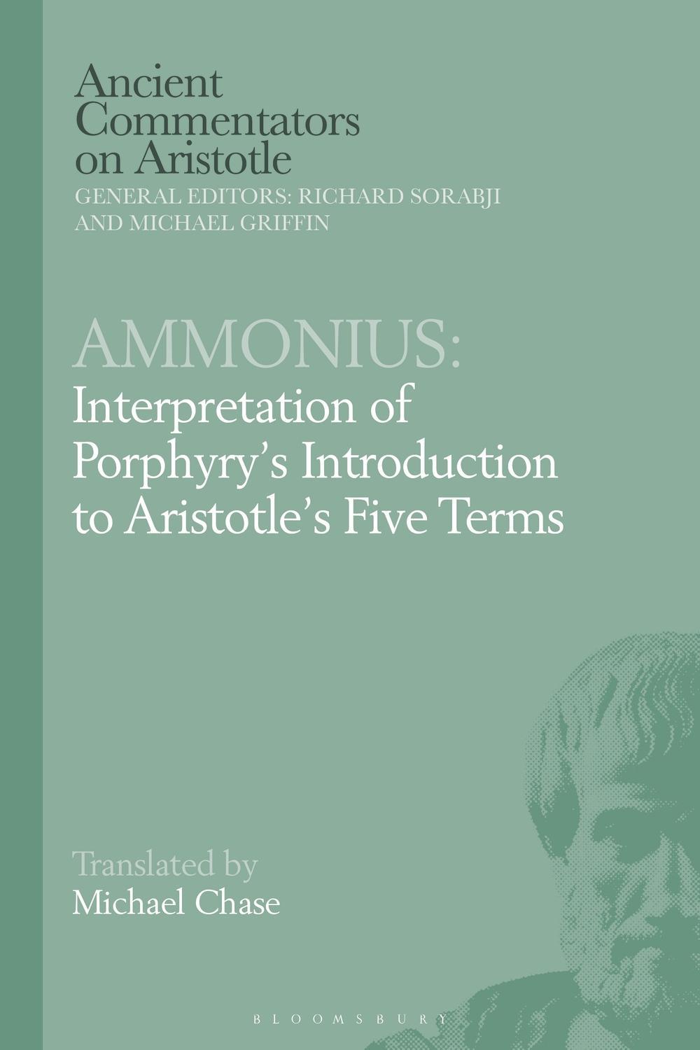 Ammonius: Interpretation of Porphyry's Introduction to Arist - Michael Chase