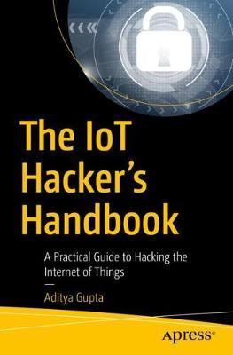 IoT Hacker's Handbook - Aditya Gupta