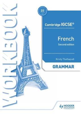 Cambridge IGCSE (TM) French Grammar Workbook Second Edition - Kirsty Thathapudi