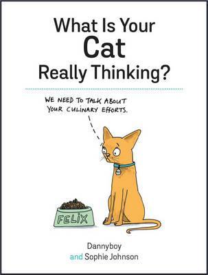 What Is Your Cat Really Thinking? - Sophie Johnson