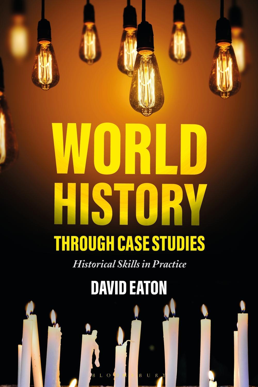 World History through Case Studies - Dave Eaton