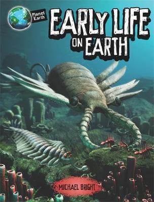Planet Earth: Early Life on Earth - Michael Bright