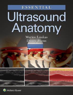 Essential Ultrasound Anatomy - Marios Loukas
