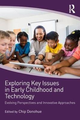 Exploring Key Issues in Early Childhood and Technology - Chip Donohue