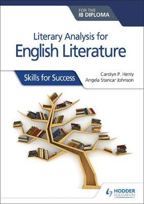 Literary analysis for English Literature for the IB Diploma - Carolyn P Henly