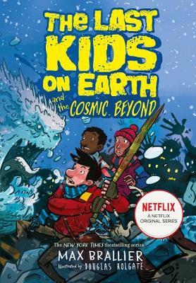 Last Kids on Earth and the Cosmic Beyond - Max Braillier