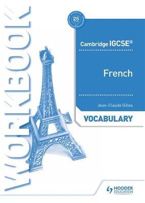 Cambridge IGCSE (TM) French Vocabulary Workbook - Jean-Claude Gilles