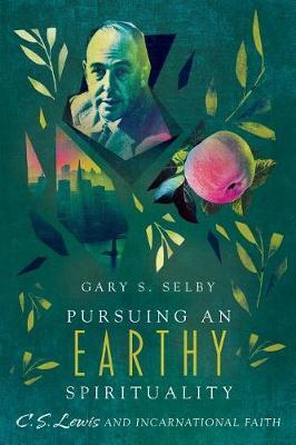 Pursuing an Earthy Spirituality - Gary Selby
