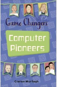 Coperta cărții 'Reading Planet KS2 - Game-Changers: Computer Pioneers - Leve - Ciaran Murtagh'