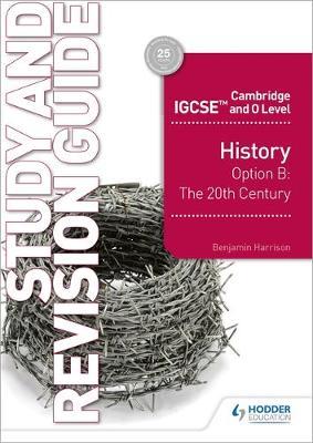 Cambridge IGCSE and O Level History Study and Revision Guide - Benjamin Harrison