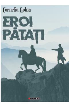 Coperta cărții 'Eroi pătăți - Cornelia Golna'