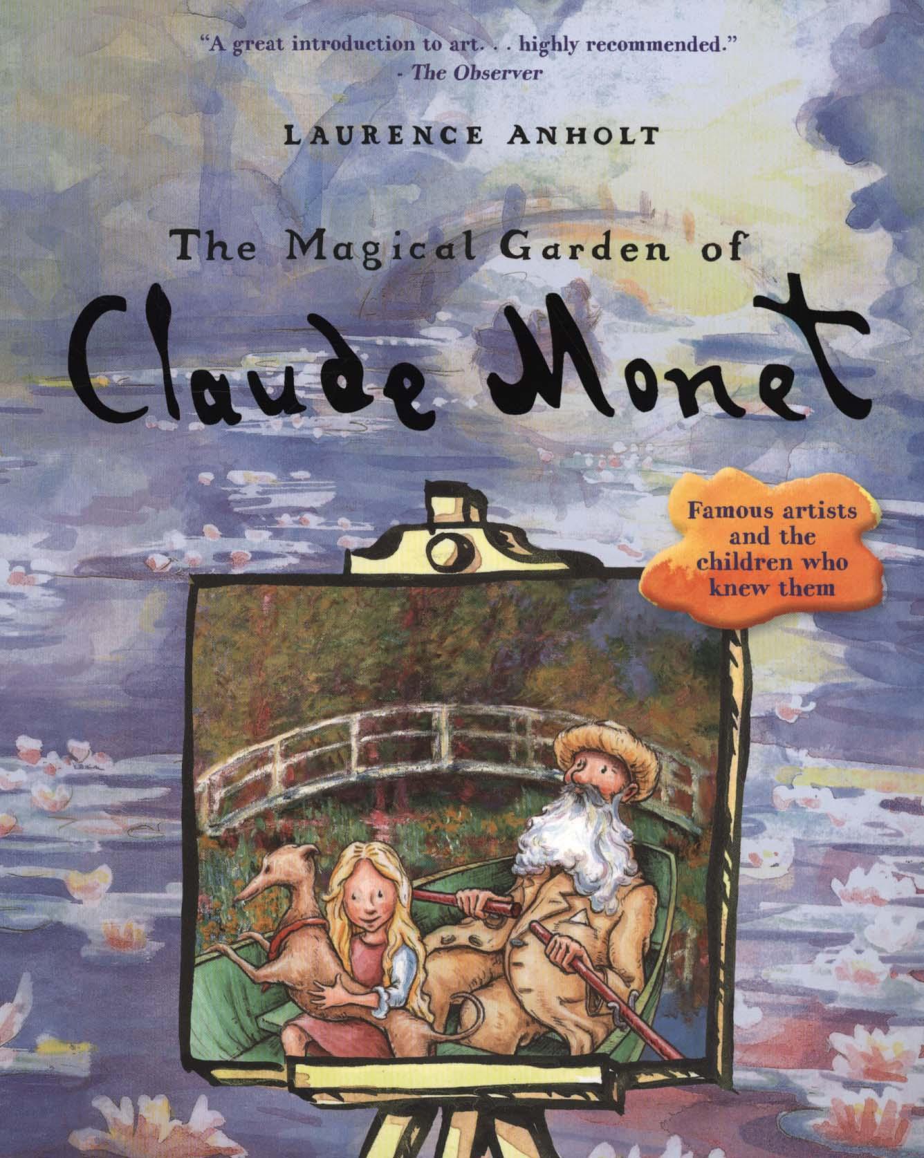 Magical Garden of Claude Monet - Laurence Anholt