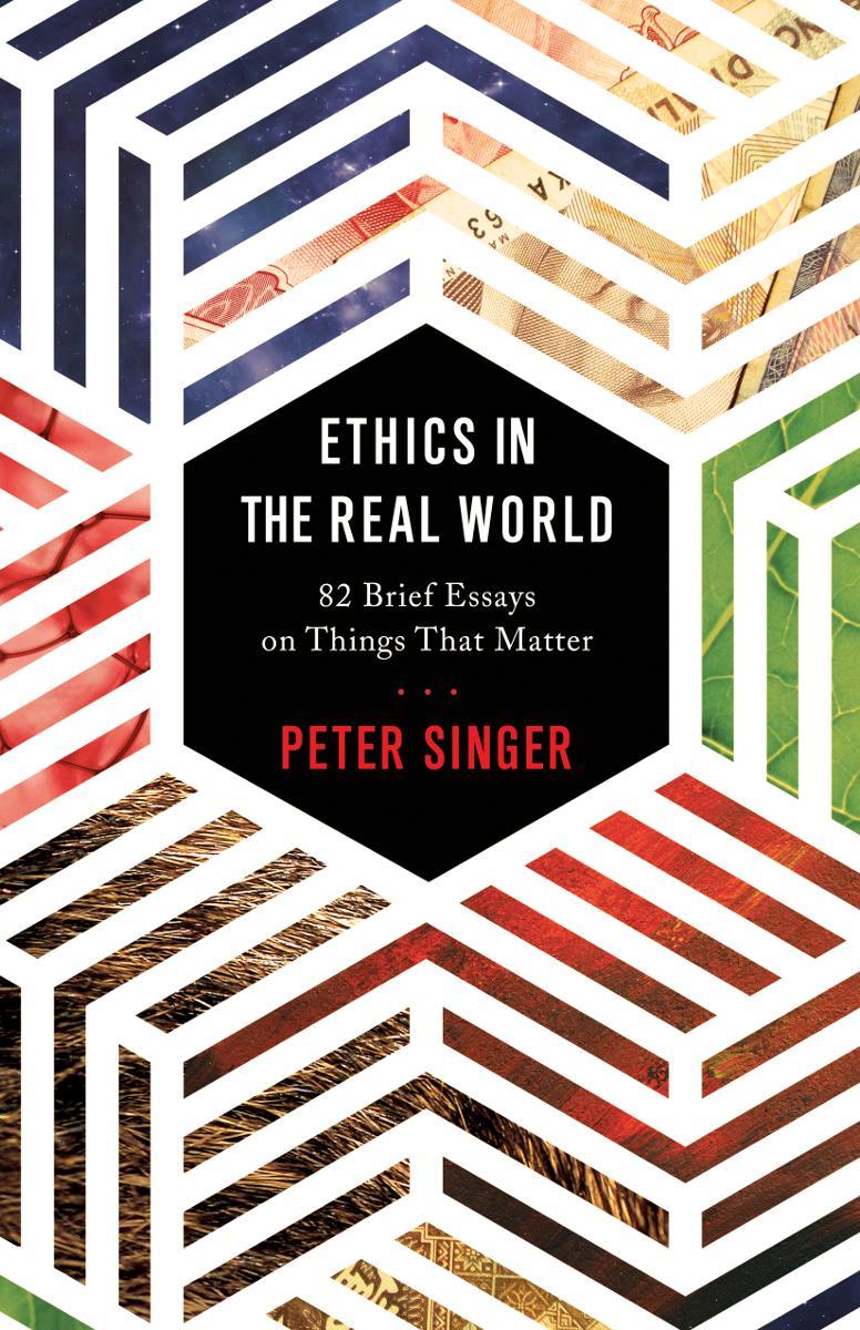Ethics in the Real World -  Singer