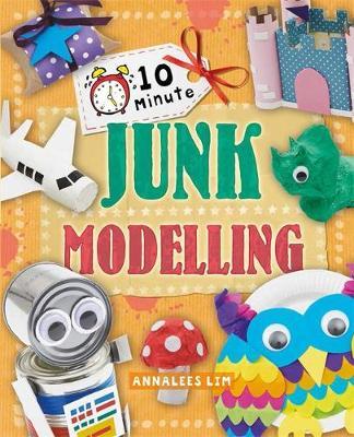 10 Minute Crafts: Junk Modelling - Annalees Lim