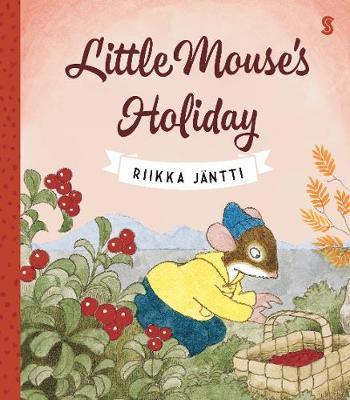 Little Mouse's Holiday - J�ntti Riikka