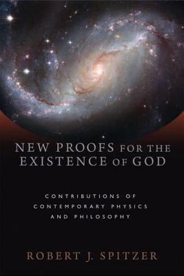 New Proofs for the Existence of God - Robert J Spitzer