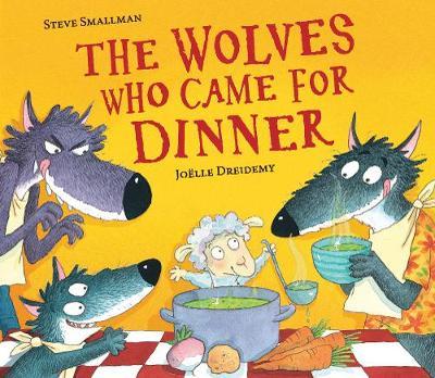Wolves Who Came for Dinner - Steve Smallman