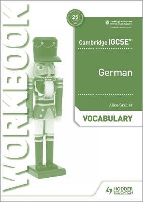 Cambridge IGCSE (TM) German Vocabulary Workbook - Alice Gruber