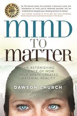 Mind to Matter - Dawson Church