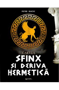 Poza produsului Cartea-Sfinx si deriva hermetica - Petre Isachi