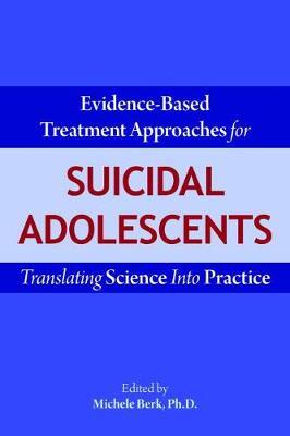 Evidence-Based Treatment Approaches for Suicidal Adolescents -  Berk