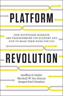 Platform Revolution - Geoffrey G Marshall W & Sangeet Paul Parker Van Alstyne & Choudary