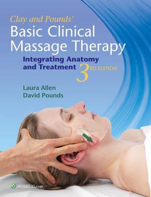 Clay & Pounds' Basic Clinical Massage Therapy - James H Clay