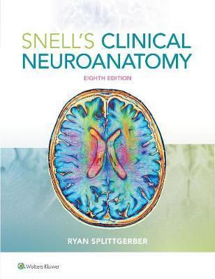 Snell's Clinical Neuroanatomy - Ryan Splittgerber